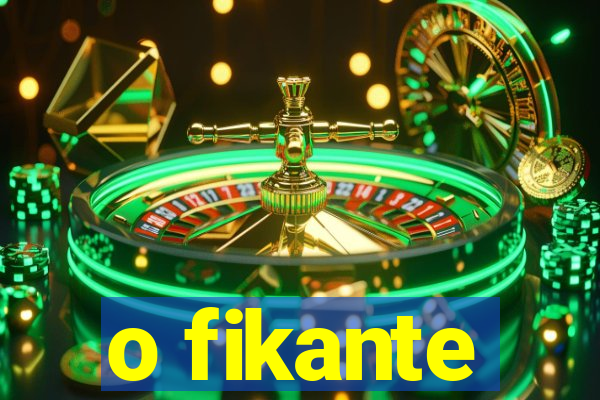 o fikante